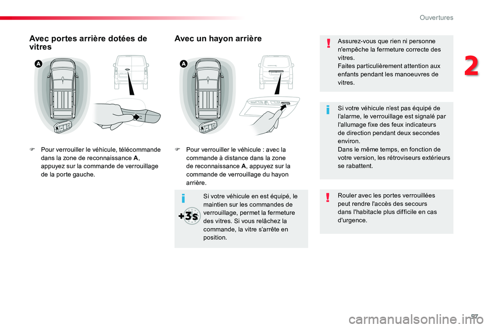 TOYOTA PROACE VERSO 2018  Notices Demploi (in French) 57
Assurez-vous que rien ni personne n'empêche la fermeture correcte des vitres.Faites particulièrement attention aux enfants pendant les manoeuvres de vitres.
Si votre véhicule en est équipé
