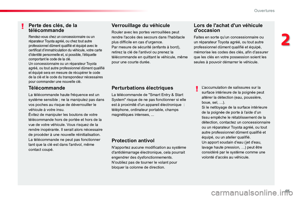 TOYOTA PROACE VERSO 2018 Notices Demploi (in French) 63
Perte des clés, de la télécommande
Rendez-vous chez un concessionnaire ou un réparateur Toyota agréé, ou chez tout autre professionnel dûment qualifié et équipé avec le certificat d’imm TOYOTA PROACE VERSO 2018 Notices Demploi (in French) 63
Perte des clés, de la télécommande
Rendez-vous chez un concessionnaire ou un réparateur Toyota agréé, ou chez tout autre professionnel dûment qualifié et équipé avec le certificat d’imm
