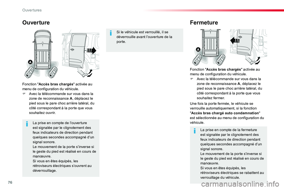 TOYOTA PROACE VERSO 2018 Notices Demploi (in French) 76
La prise en compte de l’ouverture est signalée par le clignotement des feux indicateurs de direction pendant quelques secondes accompagné d’un signal sonore.Le mouvement de la porte s’inver TOYOTA PROACE VERSO 2018 Notices Demploi (in French) 76
La prise en compte de l’ouverture est signalée par le clignotement des feux indicateurs de direction pendant quelques secondes accompagné d’un signal sonore.Le mouvement de la porte s’inver