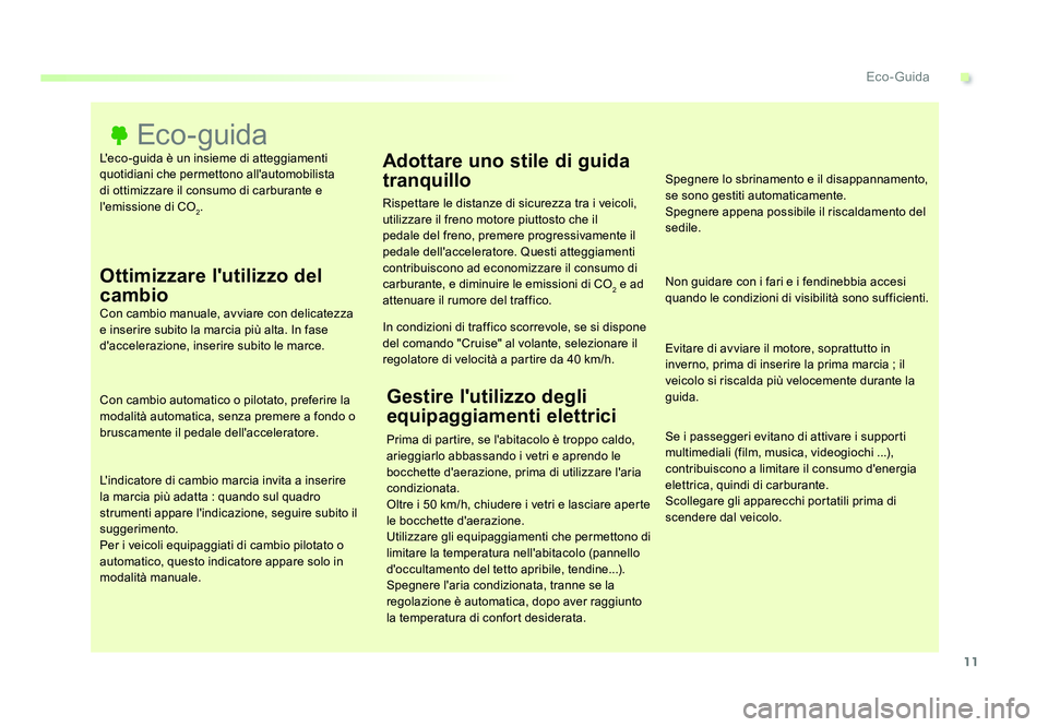 TOYOTA PROACE VERSO 2018 Manuale duso (in Italian) 11
.Eco- Guida
Spacetourer-VP_it_Chap00c_eco-conduite_ed01-2016
L'eco-guida è un insieme di atteggiamenti
quotidiani che permettono all'automobilista
di ottimizzare il consumo di carburante TOYOTA PROACE VERSO 2018 Manuale duso (in Italian) 11
.Eco- Guida
Spacetourer-VP_it_Chap00c_eco-conduite_ed01-2016
L'eco-guida è un insieme di atteggiamenti
quotidiani che permettono all'automobilista
di ottimizzare il consumo di carburante