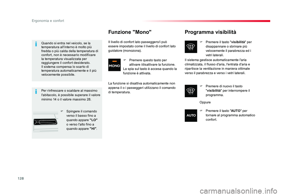 TOYOTA PROACE VERSO 2018  Manuale duso (in Italian) 128
Ergonomia e confort
Spacetourer-VP_it_Chap03_ergonomie-et-confort_ed01-2016
Programma visibilità
F  Premere il tasto "visibilità" per 
disappannare o sbrinare più 
velocemente il parabr