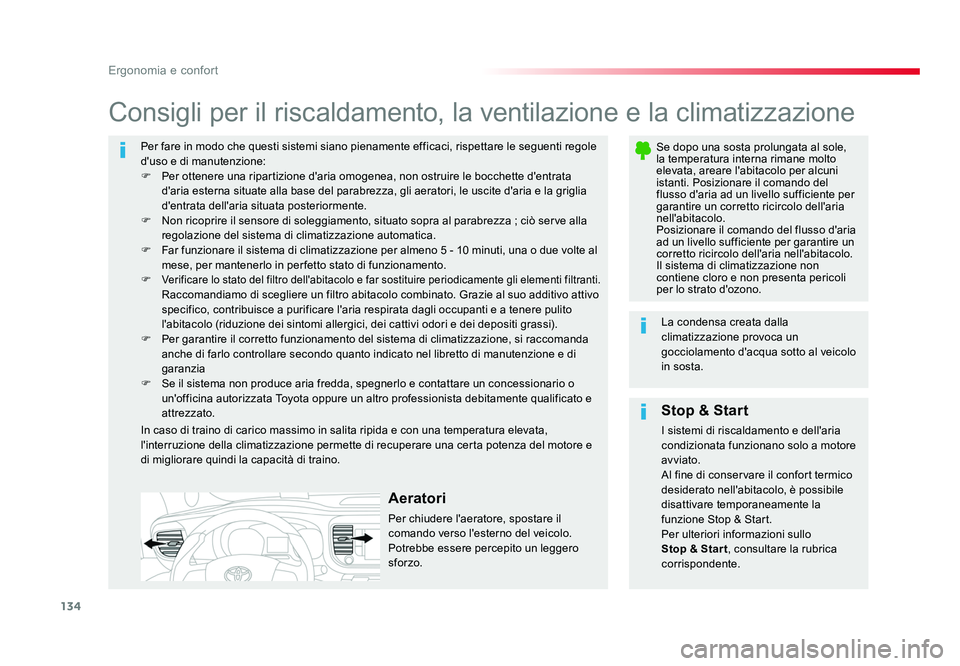 TOYOTA PROACE VERSO 2018 Manuale duso (in Italian) 134
Ergonomia e confort
Spacetourer-VP_it_Chap03_ergonomie-et-confort_ed01-2016
Per fare in modo che questi sistemi siano pienamente efficaci, rispettare le seguenti regole
d'uso e di manutenzion TOYOTA PROACE VERSO 2018 Manuale duso (in Italian) 134
Ergonomia e confort
Spacetourer-VP_it_Chap03_ergonomie-et-confort_ed01-2016
Per fare in modo che questi sistemi siano pienamente efficaci, rispettare le seguenti regole
d'uso e di manutenzion