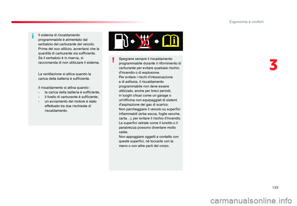 TOYOTA PROACE VERSO 2018 Manuale duso (in Italian) 139
3
Ergonomia e confort
Spacetourer-VP_it_Chap03_ergonomie-et-confort_ed01-2016
Spegnere sempre il riscaldamento
programmabile durante il rifornimento di
carburante per evitare qualsiasi rischio
TOYOTA PROACE VERSO 2018 Manuale duso (in Italian) 139
3
Ergonomia e confort
Spacetourer-VP_it_Chap03_ergonomie-et-confort_ed01-2016
Spegnere sempre il riscaldamento
programmabile durante il rifornimento di
carburante per evitare qualsiasi rischio