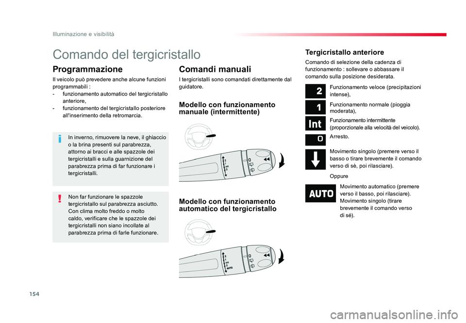 TOYOTA PROACE VERSO 2018  Manuale duso (in Italian) 154
Illuminazione e visibilità
Spacetourer-VP_it_Chap04_eclairage-et-visibilite_ed01-2016
Comando del tergicristallo
Comandi manuali
I tergicristalli sono comandati direttamente dal 
guidatore.
Progr