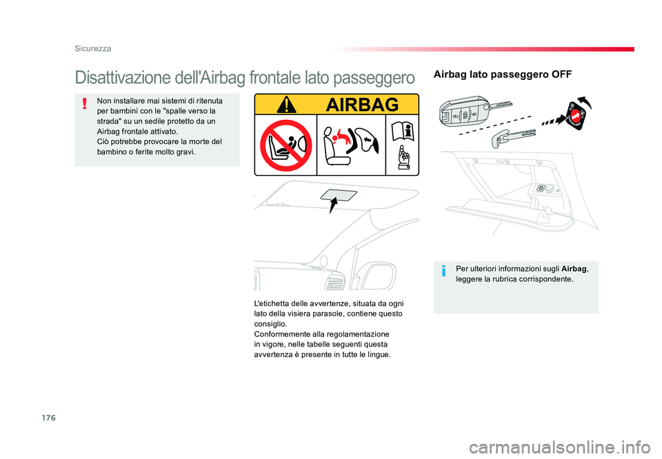TOYOTA PROACE VERSO 2018  Manuale duso (in Italian) 176
Sicurezza
Spacetourer-VP_it_Chap05_securite_ed01-2016
Airbag lato passeggero OFF
Per ulteriori informazioni sugli Airbag, 
leggere la rubrica corrispondente.
Disattivazione dell'Airbag frontal