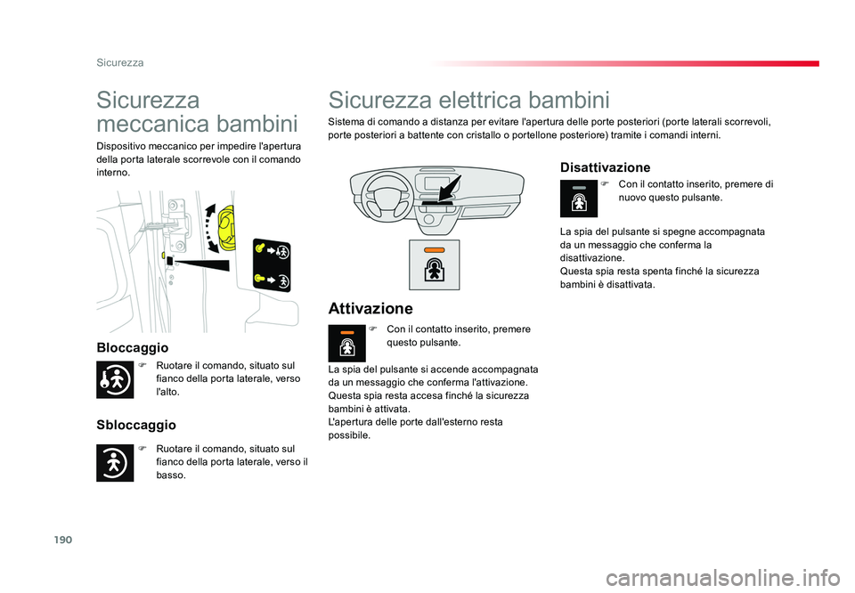 TOYOTA PROACE VERSO 2018 Manuale duso (in Italian) 190
Sicurezza
Spacetourer-VP_it_Chap05_securite_ed01-2016
Sicurezza
meccanica bambini
Bloccaggio
Sbloccaggio
Dispositivo meccanico per impedire l'apertura
della porta laterale scorrevole con il TOYOTA PROACE VERSO 2018 Manuale duso (in Italian) 190
Sicurezza
Spacetourer-VP_it_Chap05_securite_ed01-2016
Sicurezza
meccanica bambini
Bloccaggio
Sbloccaggio
Dispositivo meccanico per impedire l'apertura
della porta laterale scorrevole con il