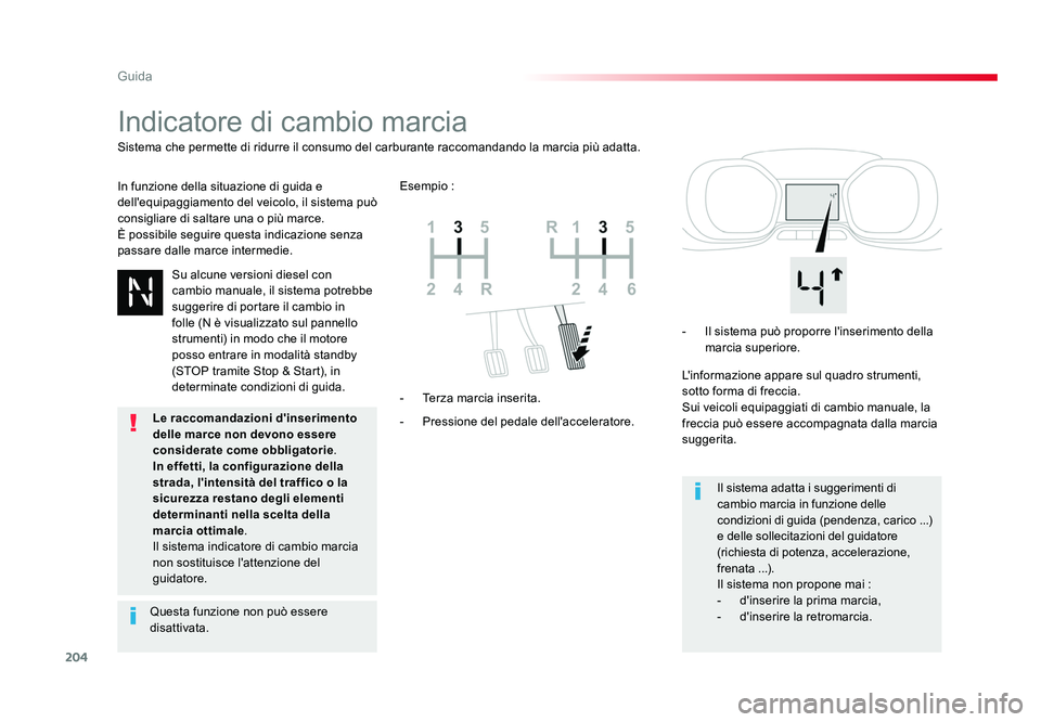 TOYOTA PROACE VERSO 2018  Manuale duso (in Italian) 204
Guida
Spacetourer-VP_it_Chap06_conduite_ed01-2016
Indicatore di cambio marcia
In funzione della situazione di guida e 
dell'equipaggiamento del veicolo, il sistema può 
consigliare di saltare