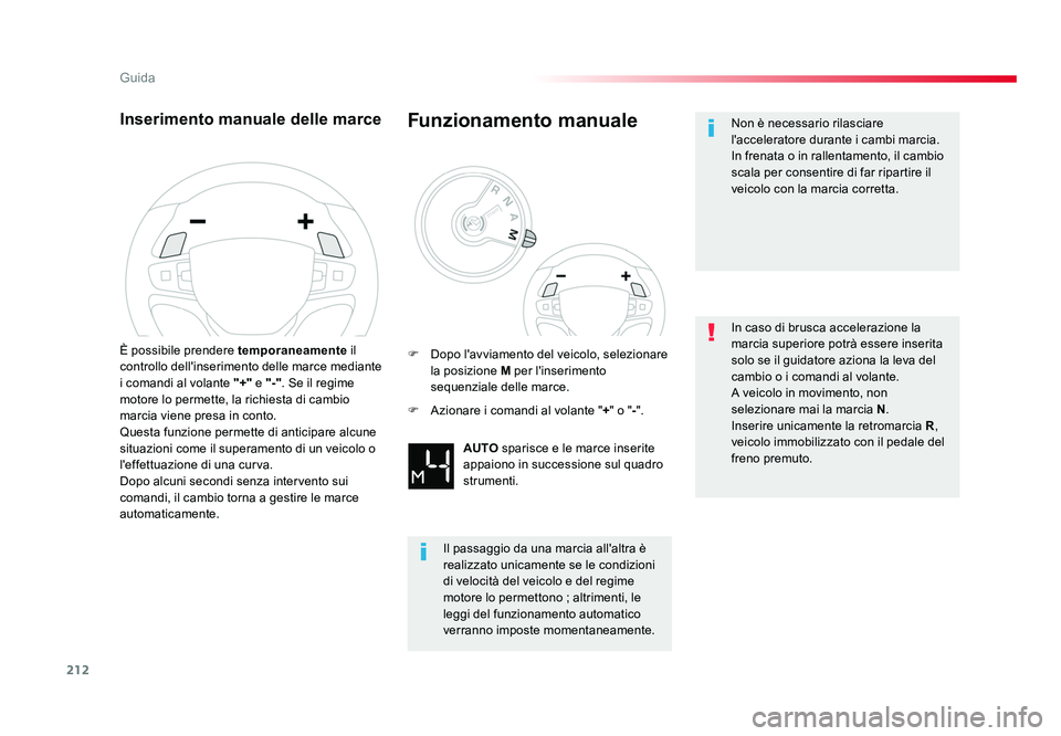 TOYOTA PROACE VERSO 2018 Manuale duso (in Italian) 212
Guida
Spacetourer-VP_it_Chap06_conduite_ed01-2016
Inserimento manuale delle marce
È possibile prendere temporaneamente il
controllo dell'inserimento delle marce mediante
i comandi al volant TOYOTA PROACE VERSO 2018 Manuale duso (in Italian) 212
Guida
Spacetourer-VP_it_Chap06_conduite_ed01-2016
Inserimento manuale delle marce
È possibile prendere temporaneamente il
controllo dell'inserimento delle marce mediante
i comandi al volant