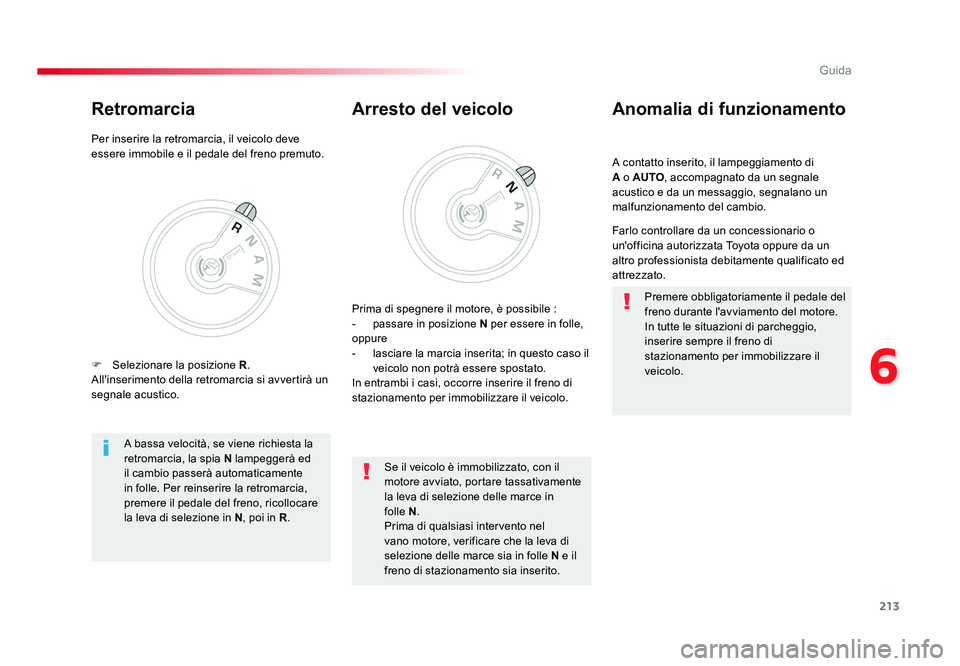 TOYOTA PROACE VERSO 2018 Manuale duso (in Italian) 213
6
Guida
Spacetourer-VP_it_Chap06_conduite_ed01-2016
A contatto inserito, il lampeggiamento di
A o AUTO, accompagnato da un segnale
acustico e da un messaggio, segnalano un
malfunzionamento del TOYOTA PROACE VERSO 2018 Manuale duso (in Italian) 213
6
Guida
Spacetourer-VP_it_Chap06_conduite_ed01-2016
A contatto inserito, il lampeggiamento di
A o AUTO, accompagnato da un segnale
acustico e da un messaggio, segnalano un
malfunzionamento del
