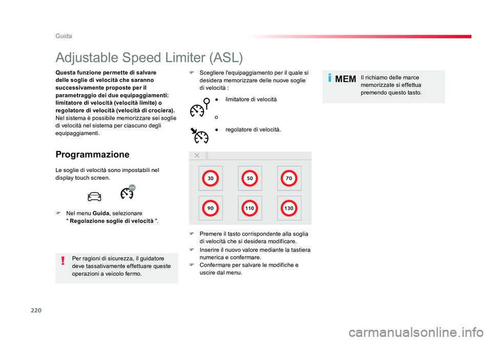 TOYOTA PROACE VERSO 2018 Manuale duso (in Italian) 220
MEM
Guida
Spacetourer-VP_it_Chap06_conduite_ed01-2016
Adjustable Speed Limiter (ASL)
Programmazione
Questa funzione permette di salvare
delle soglie di velocità che saranno
successivamente prop TOYOTA PROACE VERSO 2018 Manuale duso (in Italian) 220
MEM
Guida
Spacetourer-VP_it_Chap06_conduite_ed01-2016
Adjustable Speed Limiter (ASL)
Programmazione
Questa funzione permette di salvare
delle soglie di velocità che saranno
successivamente prop
