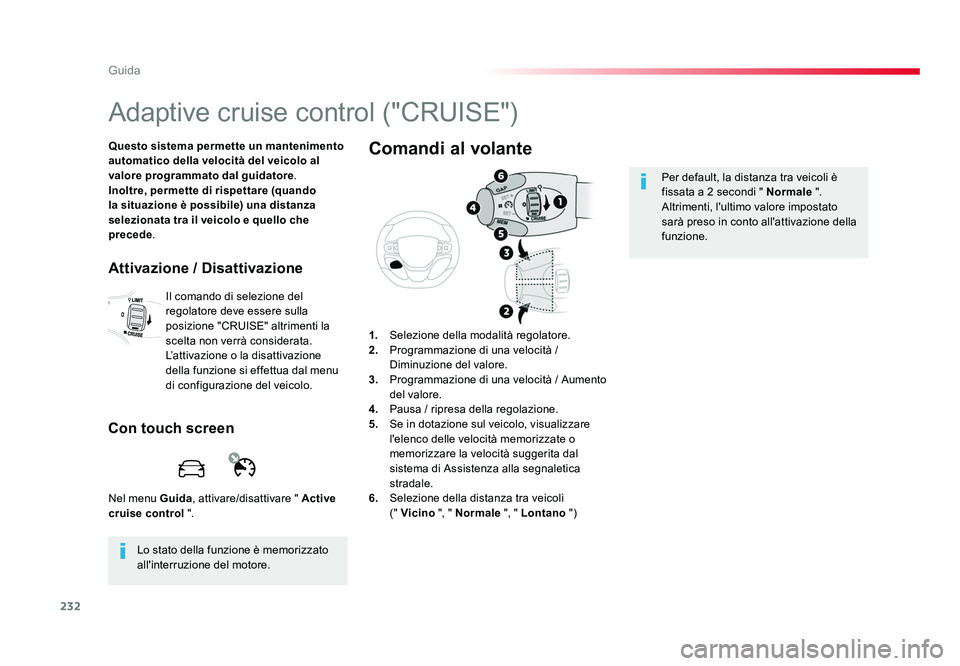 TOYOTA PROACE VERSO 2018 Manuale duso (in Italian) 232
Guida
Spacetourer-VP_it_Chap06_conduite_ed01-2016
Adaptive cruise control ("CRUISE")
Questo sistema permette un mantenimento
automatico della velocità del veicolo al
valore programmato TOYOTA PROACE VERSO 2018 Manuale duso (in Italian) 232
Guida
Spacetourer-VP_it_Chap06_conduite_ed01-2016
Adaptive cruise control ("CRUISE")
Questo sistema permette un mantenimento
automatico della velocità del veicolo al
valore programmato