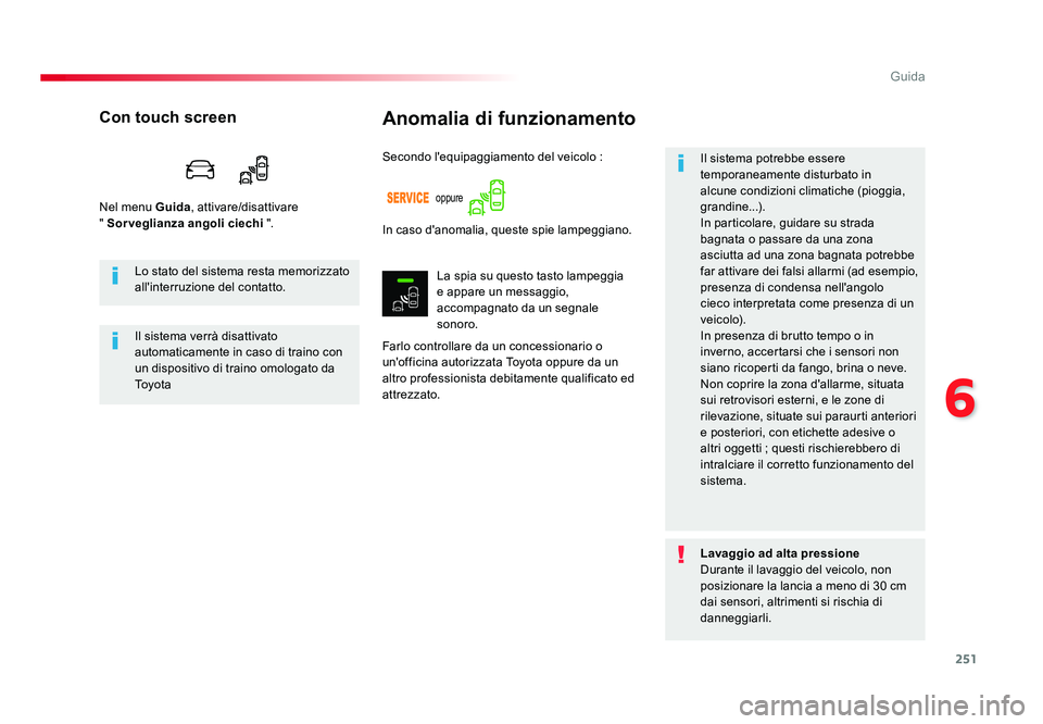 TOYOTA PROACE VERSO 2018 Manuale duso (in Italian) 251
6
Guida
Spacetourer-VP_it_Chap06_conduite_ed01-2016
Anomalia di funzionamento
Farlo controllare da un concessionario o
un'officina autorizzata Toyota oppure da un
altro professionista debita TOYOTA PROACE VERSO 2018 Manuale duso (in Italian) 251
6
Guida
Spacetourer-VP_it_Chap06_conduite_ed01-2016
Anomalia di funzionamento
Farlo controllare da un concessionario o
un'officina autorizzata Toyota oppure da un
altro professionista debita