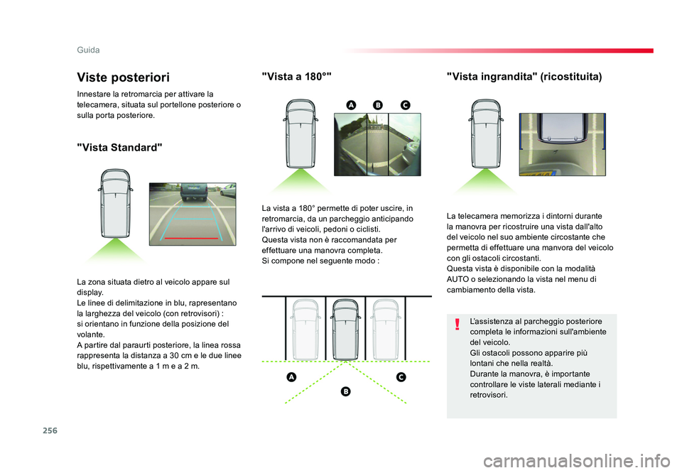 TOYOTA PROACE VERSO 2018 Manuale duso (in Italian) 256
Guida
Spacetourer-VP_it_Chap06_conduite_ed01-2016
"Vista Standard""Vista a 180°"
"Vista ingrandita" (ricostituita)
La telecamera memorizza i dintorni durante
la manovra p TOYOTA PROACE VERSO 2018 Manuale duso (in Italian) 256
Guida
Spacetourer-VP_it_Chap06_conduite_ed01-2016
"Vista Standard""Vista a 180°"
"Vista ingrandita" (ricostituita)
La telecamera memorizza i dintorni durante
la manovra p