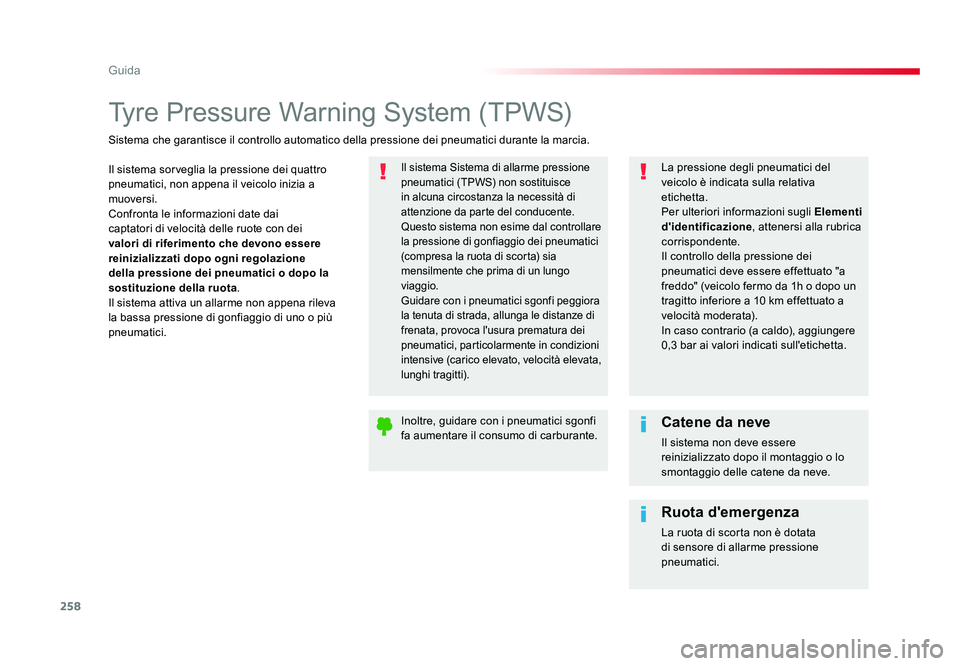 TOYOTA PROACE VERSO 2018 Manuale duso (in Italian) 258
Guida
Spacetourer-VP_it_Chap06_conduite_ed01-2016
Tyre Pressure Warning System (TPWS)
Il sistema sorveglia la pressione dei quattro
pneumatici, non appena il veicolo inizia a
muoversi.
Confronta TOYOTA PROACE VERSO 2018 Manuale duso (in Italian) 258
Guida
Spacetourer-VP_it_Chap06_conduite_ed01-2016
Tyre Pressure Warning System (TPWS)
Il sistema sorveglia la pressione dei quattro
pneumatici, non appena il veicolo inizia a
muoversi.
Confronta