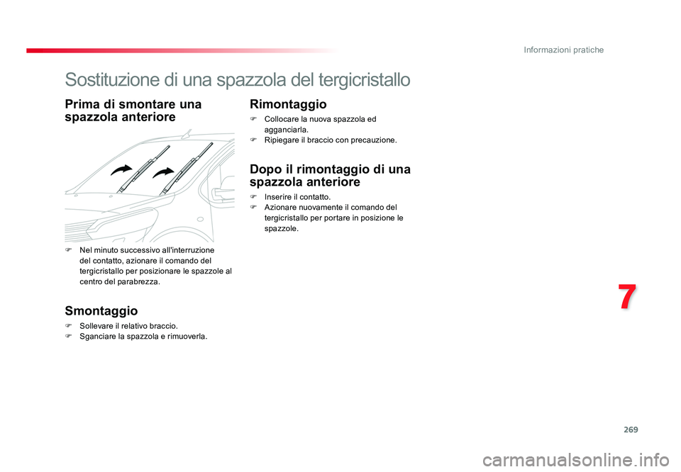 TOYOTA PROACE VERSO 2018 Manuale duso (in Italian) 269
7
Informazioni pratiche
Spacetourer-VP_it_Chap07_info-pratiques_ed01-2016
Sostituzione di una spazzola del tergicristallo
Prima di smontare una
spazzola anteriore
Smontaggio
F Sollevare il relati TOYOTA PROACE VERSO 2018 Manuale duso (in Italian) 269
7
Informazioni pratiche
Spacetourer-VP_it_Chap07_info-pratiques_ed01-2016
Sostituzione di una spazzola del tergicristallo
Prima di smontare una
spazzola anteriore
Smontaggio
F Sollevare il relati