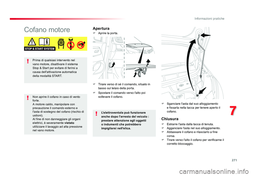 TOYOTA PROACE VERSO 2018 Manuale duso (in Italian) 271
7
Informazioni pratiche
Spacetourer-VP_it_Chap07_info-pratiques_ed01-2016
Cofano motoreAperturaChiusura
F Estrarre l'asta dalla tacca di tenuta.
F Agganciare l'asta nel suo alloggiamento. TOYOTA PROACE VERSO 2018 Manuale duso (in Italian) 271
7
Informazioni pratiche
Spacetourer-VP_it_Chap07_info-pratiques_ed01-2016
Cofano motoreAperturaChiusura
F Estrarre l'asta dalla tacca di tenuta.
F Agganciare l'asta nel suo alloggiamento.