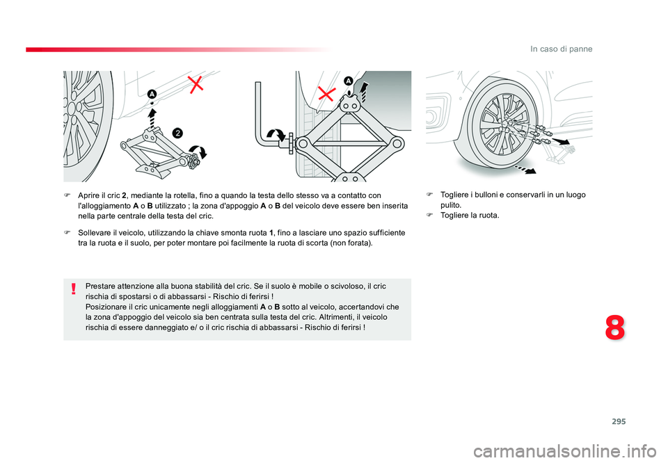 TOYOTA PROACE VERSO 2018 Manuale duso (in Italian) 295
8
In caso di panne
Spacetourer-VP_it_Chap08_En-cas-de-panne_ed01-2016
Prestare attenzione alla buona stabilità del cric. Se il suolo è mobile o scivoloso, il cric
rischia di spostarsi o di abba TOYOTA PROACE VERSO 2018 Manuale duso (in Italian) 295
8
In caso di panne
Spacetourer-VP_it_Chap08_En-cas-de-panne_ed01-2016
Prestare attenzione alla buona stabilità del cric. Se il suolo è mobile o scivoloso, il cric
rischia di spostarsi o di abba