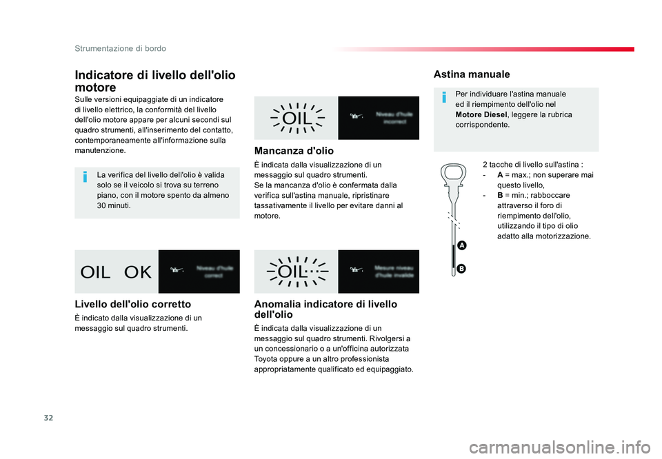 TOYOTA PROACE VERSO 2018 Manuale duso (in Italian) 32
Strumentazione di bordo
Spacetourer-VP_it_Chap01_instruments-de-bord_ed01-2016
Indicatore di livello dell'olio
motore
Sulle versioni equipaggiate di un indicatore
di livello elettrico, la con TOYOTA PROACE VERSO 2018 Manuale duso (in Italian) 32
Strumentazione di bordo
Spacetourer-VP_it_Chap01_instruments-de-bord_ed01-2016
Indicatore di livello dell'olio
motore
Sulle versioni equipaggiate di un indicatore
di livello elettrico, la con