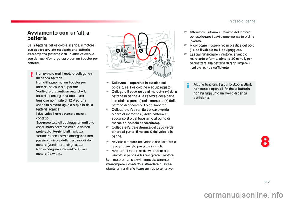 TOYOTA PROACE VERSO 2018 Manuale duso (in Italian) 317
8
In caso di panne
Spacetourer-VP_it_Chap08_En-cas-de-panne_ed01-2016
Avviamento con un'altra
batteria
Non avviare mai il motore collegando
un carica batterie.
Non utilizzare mai un booster TOYOTA PROACE VERSO 2018 Manuale duso (in Italian) 317
8
In caso di panne
Spacetourer-VP_it_Chap08_En-cas-de-panne_ed01-2016
Avviamento con un'altra
batteria
Non avviare mai il motore collegando
un carica batterie.
Non utilizzare mai un booster