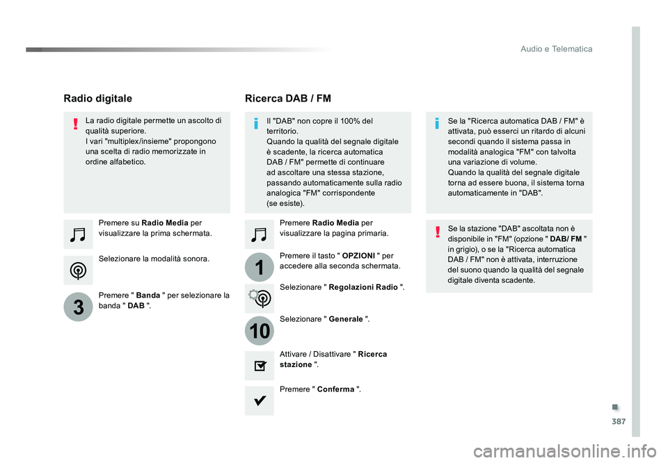 TOYOTA PROACE VERSO 2018 Manuale duso (in Italian) .
387
1
10
3
Audio e Telematica
Spacetourer-VP_it_Chap10b_NAC-1_ed01-2016
Selezionare la modalità sonora. Premere su Radio Media per
visualizzare la prima schermata.
Premere " Banda " per s TOYOTA PROACE VERSO 2018 Manuale duso (in Italian) .
387
1
10
3
Audio e Telematica
Spacetourer-VP_it_Chap10b_NAC-1_ed01-2016
Selezionare la modalità sonora. Premere su Radio Media per
visualizzare la prima schermata.
Premere " Banda " per s