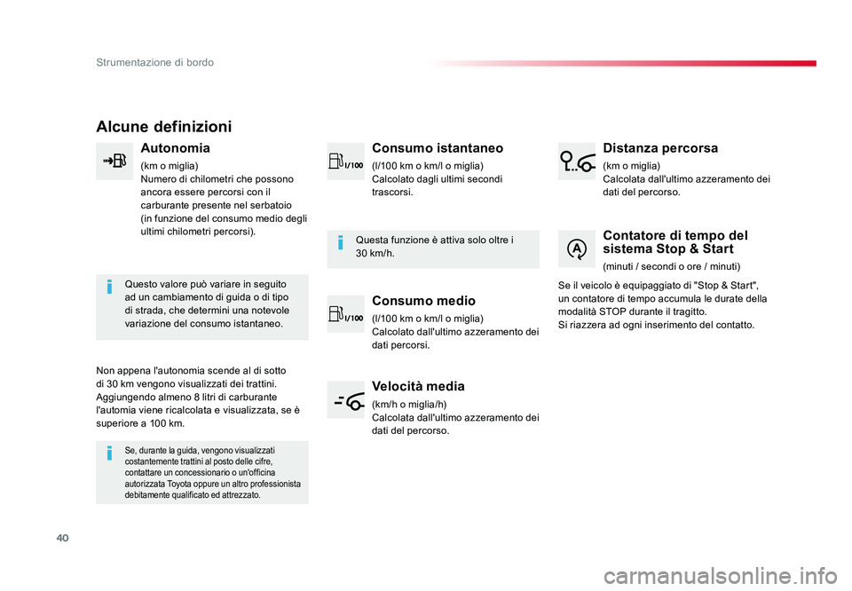 TOYOTA PROACE VERSO 2018 Manuale duso (in Italian) 40
Strumentazione di bordo
Spacetourer-VP_it_Chap01_instruments-de-bord_ed01-2016
Alcune definizioni
Autonomia
(km o miglia)
Numero di chilometri che possono
ancora essere percorsi con il
carburante TOYOTA PROACE VERSO 2018 Manuale duso (in Italian) 40
Strumentazione di bordo
Spacetourer-VP_it_Chap01_instruments-de-bord_ed01-2016
Alcune definizioni
Autonomia
(km o miglia)
Numero di chilometri che possono
ancora essere percorsi con il
carburante