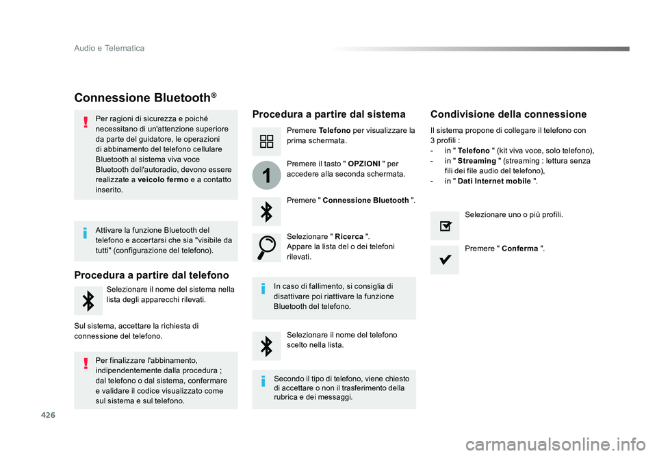 TOYOTA PROACE VERSO 2018  Manuale duso (in Italian) 426
1
Audio e Telematica
Spacetourer-VP_it_Chap10c_RCC-1_ed01-2016
Connessione Bluetooth®
Procedura a partire dal sistemaCondivisione della connessione
Premere Telefono per visualizzare la 
prima sch