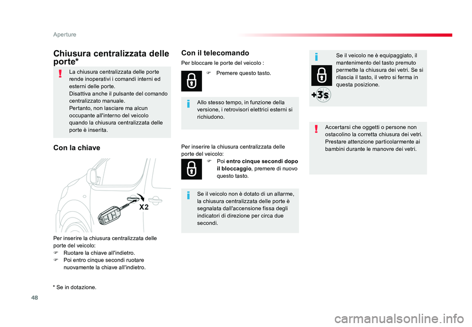 TOYOTA PROACE VERSO 2018 Manuale duso (in Italian) 48
Aperture
Spacetourer-VP_it_Chap02_ouvertures_ed01-2016
Chiusura centralizzata delle
por te*
La chiusura centralizzata delle porte
rende inoperativi i comandi interni ed
esterni delle porte.
Disa TOYOTA PROACE VERSO 2018 Manuale duso (in Italian) 48
Aperture
Spacetourer-VP_it_Chap02_ouvertures_ed01-2016
Chiusura centralizzata delle
por te*
La chiusura centralizzata delle porte
rende inoperativi i comandi interni ed
esterni delle porte.
Disa