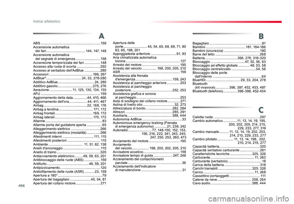 TOYOTA PROACE VERSO 2018 Manuale duso (in Italian) 496
Indice alfabetico
Spacetourer-VP_it_Chap11_index-alpha_ed01-2016
A
ABS ............................................................... 159
Accensione automatica dei fari ........................ TOYOTA PROACE VERSO 2018 Manuale duso (in Italian) 496
Indice alfabetico
Spacetourer-VP_it_Chap11_index-alpha_ed01-2016
A
ABS ............................................................... 159
Accensione automatica dei fari ........................