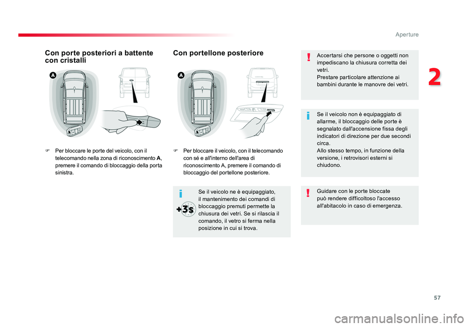 TOYOTA PROACE VERSO 2018  Manuale duso (in Italian) 57
2
Aperture
Spacetourer-VP_it_Chap02_ouvertures_ed01-2016
Accertarsi che persone o oggetti non 
impediscano la chiusura corretta dei 
vetri.
Prestare particolare attenzione ai 
bambini durante le ma