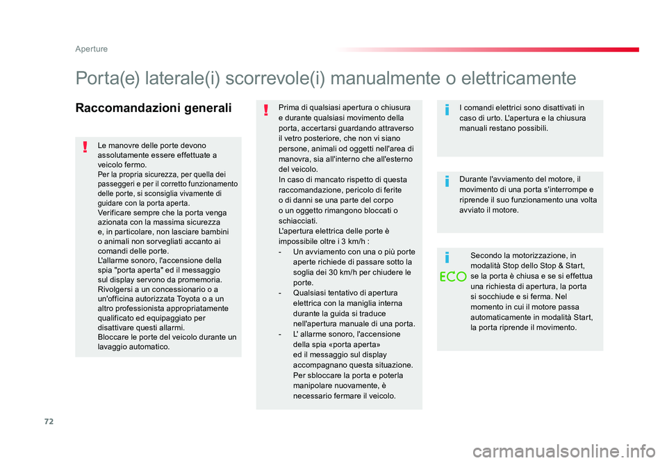 TOYOTA PROACE VERSO 2018 Manuale duso (in Italian) 72
Aperture
Spacetourer-VP_it_Chap02_ouvertures_ed01-2016
Raccomandazioni generaliPrima di qualsiasi apertura o chiusura
e durante qualsiasi movimento della
porta, accertarsi guardando attraverso
i TOYOTA PROACE VERSO 2018 Manuale duso (in Italian) 72
Aperture
Spacetourer-VP_it_Chap02_ouvertures_ed01-2016
Raccomandazioni generaliPrima di qualsiasi apertura o chiusura
e durante qualsiasi movimento della
porta, accertarsi guardando attraverso
i