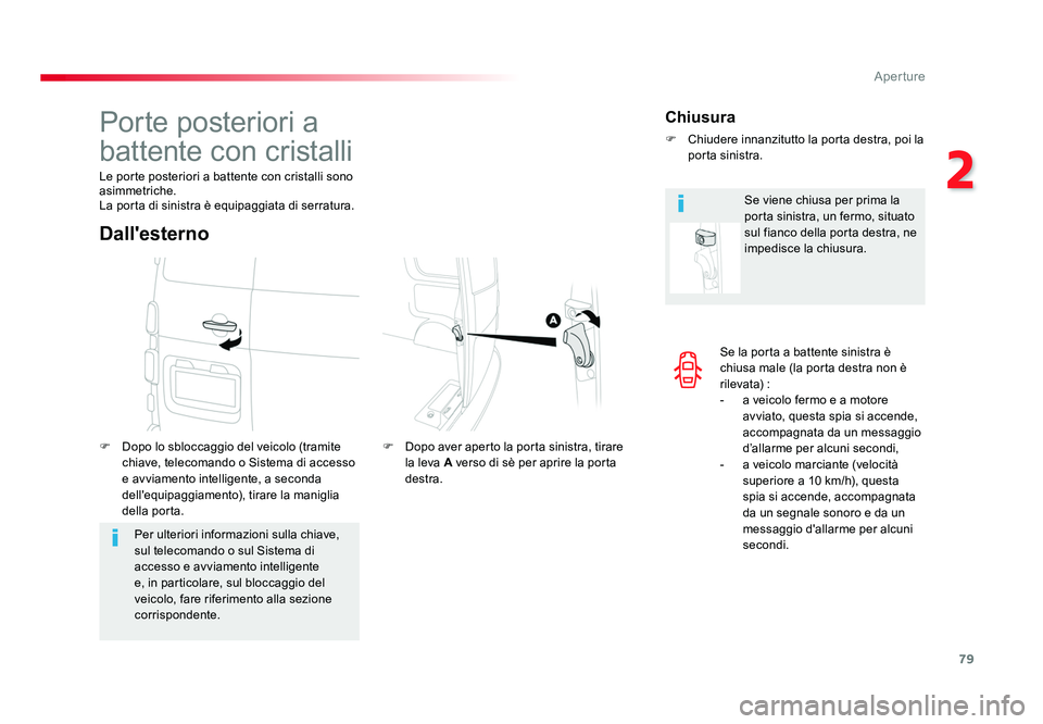 TOYOTA PROACE VERSO 2018 Manuale duso (in Italian) 79
2
Aperture
Spacetourer-VP_it_Chap02_ouvertures_ed01-2016
Se la porta a battente sinistra è
chiusa male (la porta destra non è
r ilevat a) :
- a veicolo fermo e a motore avviato, questa spia si TOYOTA PROACE VERSO 2018 Manuale duso (in Italian) 79
2
Aperture
Spacetourer-VP_it_Chap02_ouvertures_ed01-2016
Se la porta a battente sinistra è
chiusa male (la porta destra non è
r ilevat a) :
- a veicolo fermo e a motore avviato, questa spia si
