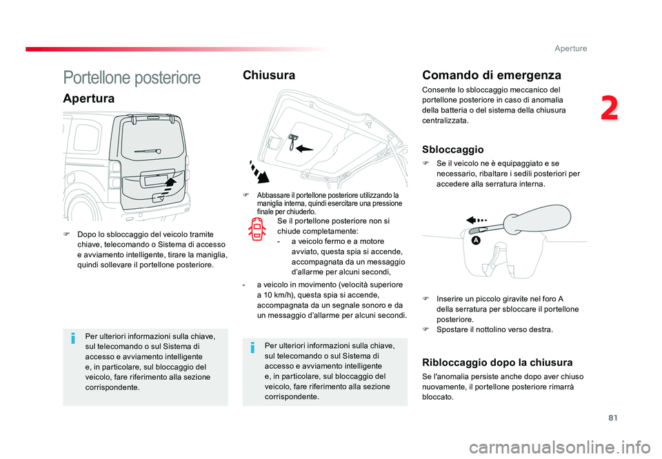 TOYOTA PROACE VERSO 2018 Manuale duso (in Italian) 81
2
Aperture
Spacetourer-VP_it_Chap02_ouvertures_ed01-2016
Per ulteriori informazioni sulla chiave,
sul telecomando o sul Sistema di
accesso e avviamento intelligente
e, in particolare, sul blocca TOYOTA PROACE VERSO 2018 Manuale duso (in Italian) 81
2
Aperture
Spacetourer-VP_it_Chap02_ouvertures_ed01-2016
Per ulteriori informazioni sulla chiave,
sul telecomando o sul Sistema di
accesso e avviamento intelligente
e, in particolare, sul blocca