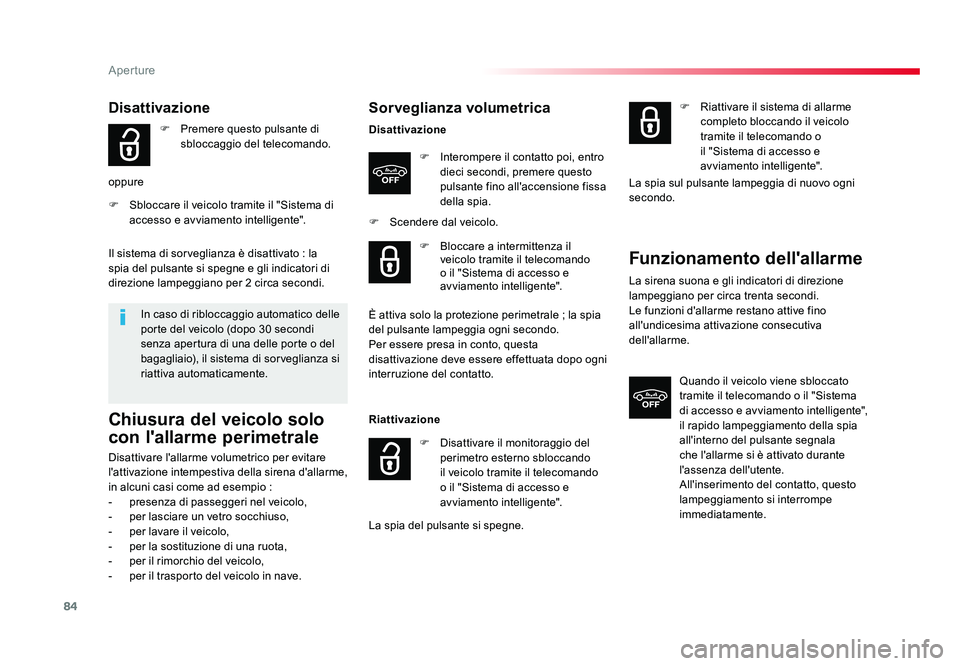 TOYOTA PROACE VERSO 2018 Manuale duso (in Italian) 84
Aperture
Spacetourer-VP_it_Chap02_ouvertures_ed01-2016
Sorveglianza volumetrica
DisattivazioneF Interompere il contatto poi, entro dieci secondi, premere questo
pulsante fino all'accensione f TOYOTA PROACE VERSO 2018 Manuale duso (in Italian) 84
Aperture
Spacetourer-VP_it_Chap02_ouvertures_ed01-2016
Sorveglianza volumetrica
DisattivazioneF Interompere il contatto poi, entro dieci secondi, premere questo
pulsante fino all'accensione f