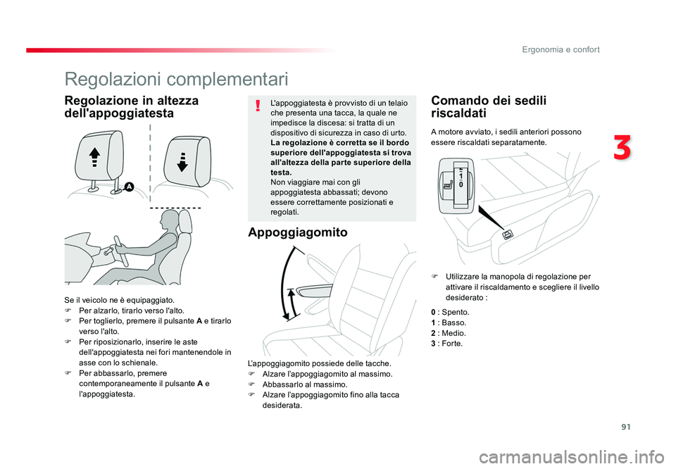 TOYOTA PROACE VERSO 2018  Manuale duso (in Italian) 91
3
Ergonomia e confort
Spacetourer-VP_it_Chap03_ergonomie-et-confort_ed01-2016
A motore avviato, i sedili anteriori possono 
essere riscaldati separatamente.
Comando dei sedili 
riscaldati
Se il vei