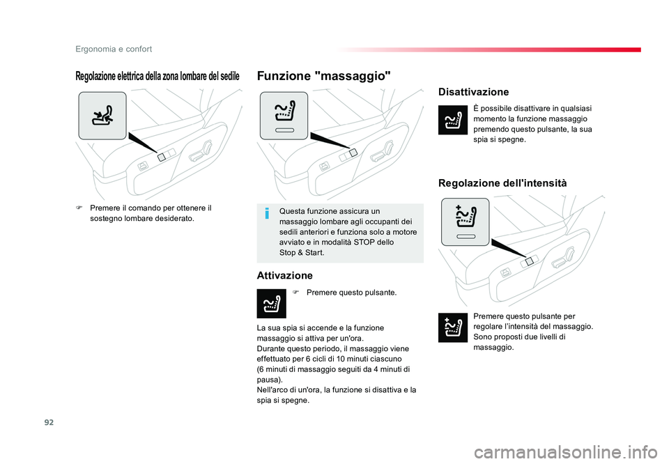 TOYOTA PROACE VERSO 2018  Manuale duso (in Italian) 92
Ergonomia e confort
Spacetourer-VP_it_Chap03_ergonomie-et-confort_ed01-2016
Regolazione elettrica della zona lombare del sedile
È possibile disattivare in qualsiasi 
momento la funzione massaggio 