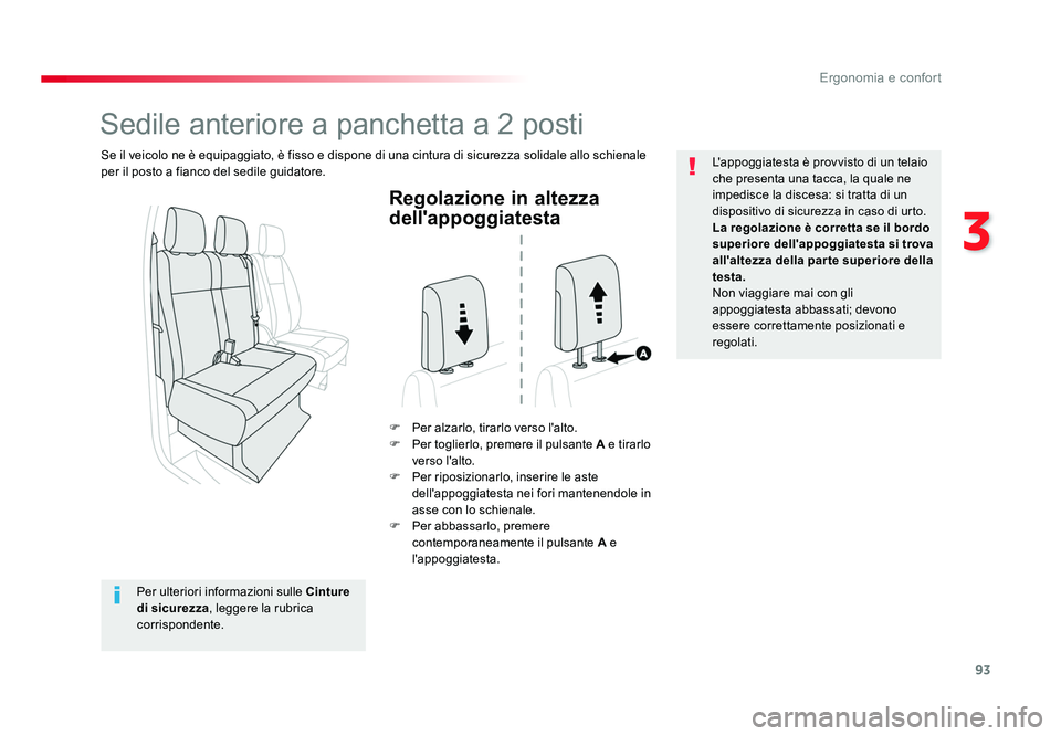 TOYOTA PROACE VERSO 2018  Manuale duso (in Italian) 93
3
Ergonomia e confort
Spacetourer-VP_it_Chap03_ergonomie-et-confort_ed01-2016
Regolazione in altezza 
dell'appoggiatesta
F  Per alzarlo, tirarlo verso l'alto.
F  Per toglierlo, premere il p
