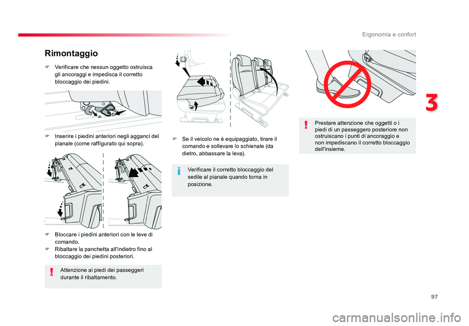TOYOTA PROACE VERSO 2018  Manuale duso (in Italian) 97
3
Ergonomia e confort
Spacetourer-VP_it_Chap03_ergonomie-et-confort_ed01-2016
Prestare attenzione che oggetti o i 
piedi di un passeggero posteriore non 
ostruiscano i punti di ancoraggio e 
non im