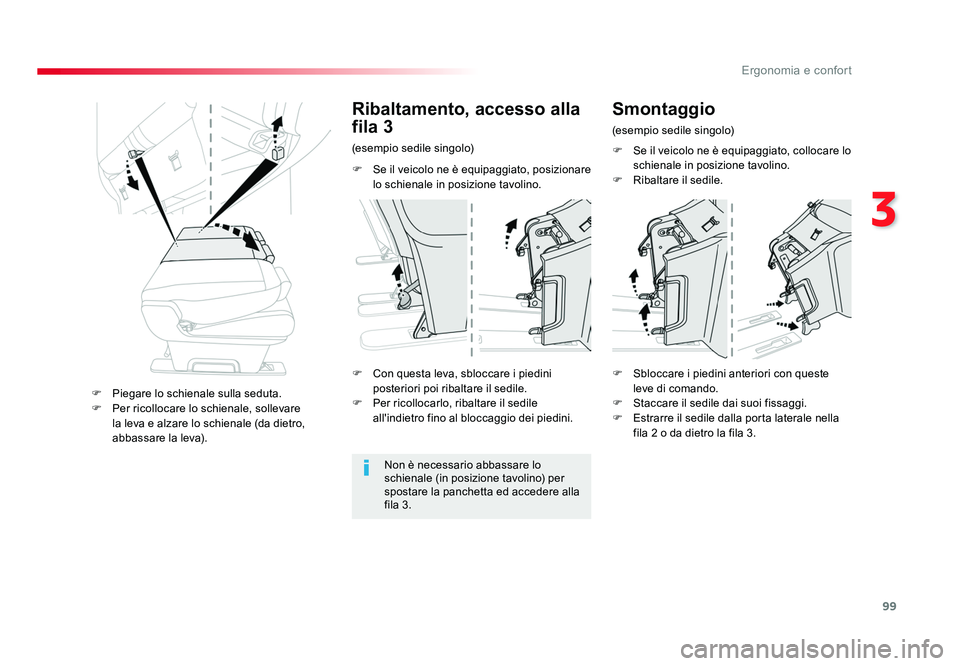 TOYOTA PROACE VERSO 2018  Manuale duso (in Italian) 99
3
Ergonomia e confort
Spacetourer-VP_it_Chap03_ergonomie-et-confort_ed01-2016
F  Se il veicolo ne è equipaggiato, posizionare lo schienale in posizione tavolino.
Ribaltamento, accesso alla 
fila 3
