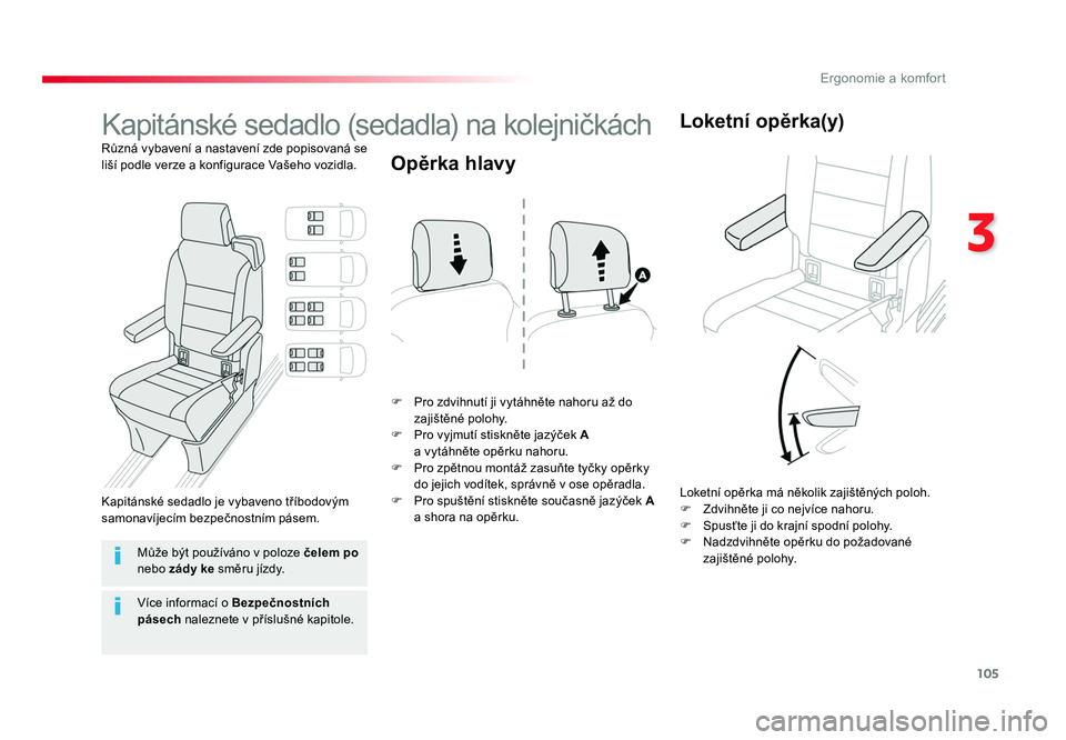 TOYOTA PROACE VERSO 2018 Návod na použití (in Czech) 105
3
Ergonomie a komfort
Spacetourer-VP_cs_Chap03_ergonomie-et-confort_ed01-2016
Kapitánské sedadlo (sedadla) na kolejničkách
Různá vybavení a nastavení zde popisovaná se
liší podle verze TOYOTA PROACE VERSO 2018 Návod na použití (in Czech) 105
3
Ergonomie a komfort
Spacetourer-VP_cs_Chap03_ergonomie-et-confort_ed01-2016
Kapitánské sedadlo (sedadla) na kolejničkách
Různá vybavení a nastavení zde popisovaná se
liší podle verze
