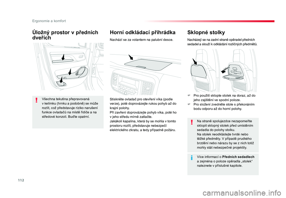 TOYOTA PROACE VERSO 2018 Návod na použití (in Czech) 112
Ergonomie a komfort
Spacetourer-VP_cs_Chap03_ergonomie-et-confort_ed01-2016
Sklopné stolky
Nacházejí se na zadní straně opěradel předních
sedadel a slouží k odkládání rozličných p TOYOTA PROACE VERSO 2018 Návod na použití (in Czech) 112
Ergonomie a komfort
Spacetourer-VP_cs_Chap03_ergonomie-et-confort_ed01-2016
Sklopné stolky
Nacházejí se na zadní straně opěradel předních
sedadel a slouží k odkládání rozličných p