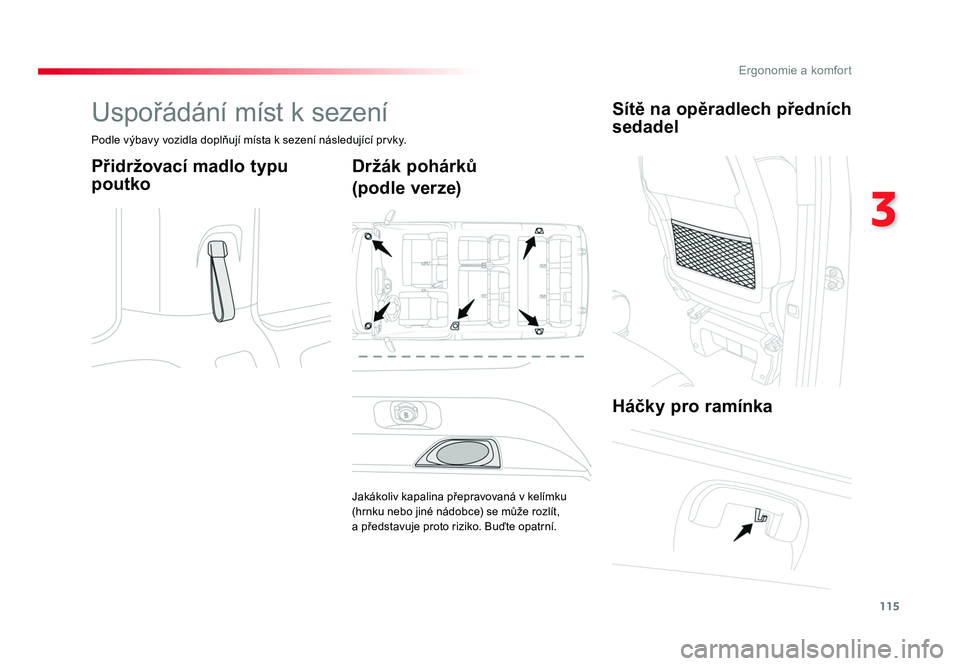 TOYOTA PROACE VERSO 2018 Návod na použití (in Czech) 115
3
Ergonomie a komfort
Spacetourer-VP_cs_Chap03_ergonomie-et-confort_ed01-2016
Uspořádání míst k sezení
Podle výbavy vozidla doplňují místa k sezení následující prvky.
Přidržovací TOYOTA PROACE VERSO 2018 Návod na použití (in Czech) 115
3
Ergonomie a komfort
Spacetourer-VP_cs_Chap03_ergonomie-et-confort_ed01-2016
Uspořádání míst k sezení
Podle výbavy vozidla doplňují místa k sezení následující prvky.
Přidržovací