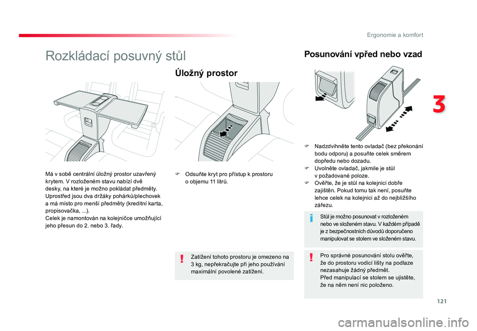 TOYOTA PROACE VERSO 2018 Návod na použití (in Czech) 121
3
Ergonomie a komfort
Spacetourer-VP_cs_Chap03_ergonomie-et-confort_ed01-2016
Rozkládací posuvný stůl
Úložný prostor
Pro správné posunování stolu ověř te,
že do prostoru vodicí li TOYOTA PROACE VERSO 2018 Návod na použití (in Czech) 121
3
Ergonomie a komfort
Spacetourer-VP_cs_Chap03_ergonomie-et-confort_ed01-2016
Rozkládací posuvný stůl
Úložný prostor
Pro správné posunování stolu ověř te,
že do prostoru vodicí li