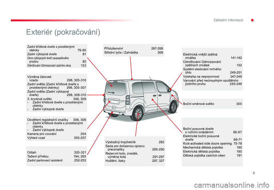 TOYOTA PROACE VERSO 2018  Návod na použití (in Czech) 5
.Základní informace
Spacetourer-VP_cs_Chap00b_vue-ensemble_ed01-2016
Osvětlení registrační značky  306, 309
-  Zadní křídlové dveře s prosklenými okénky
-  Zadní výklopné dveře
Kam