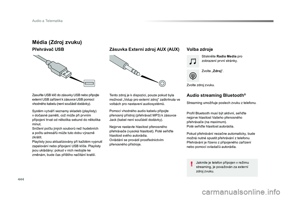 TOYOTA PROACE VERSO 2018 Návod na použití (in Czech) 444
Audio a Telematika
Spacetourer-VP_cs_Chap10c_RCC-1_ed01-2016
Média (Zdroj zvuku)
Přehrávač USBVolba zdroje
Zvolte „Zdroj“.
Stiskněte Radio Media
pro
zobrazení první stránky.
Systém TOYOTA PROACE VERSO 2018 Návod na použití (in Czech) 444
Audio a Telematika
Spacetourer-VP_cs_Chap10c_RCC-1_ed01-2016
Média (Zdroj zvuku)
Přehrávač USBVolba zdroje
Zvolte „Zdroj“.
Stiskněte Radio Media
pro
zobrazení první stránky.
Systém