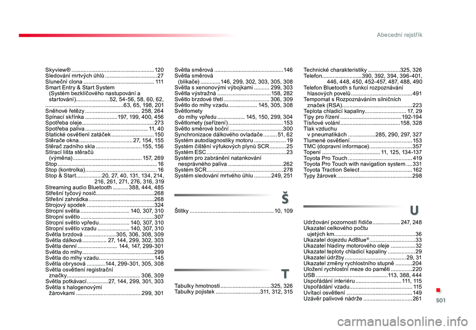 TOYOTA PROACE VERSO 2018  Návod na použití (in Czech) 501
.
Abecední rejstřík
Spacetourer-VP_cs_Chap11_index-alpha_ed01-2016
Světla směrová ............................................. 146
Světla směrová   
(blikače)  .............146, 299, 30