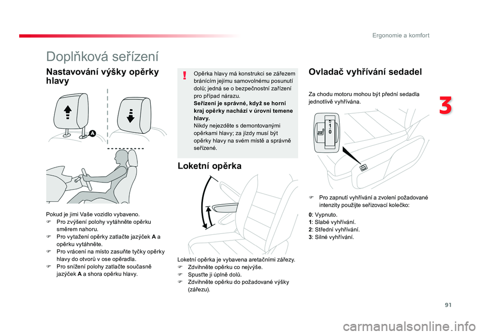 TOYOTA PROACE VERSO 2018 Návod na použití (in Czech) 91
3
Ergonomie a komfort
Spacetourer-VP_cs_Chap03_ergonomie-et-confort_ed01-2016
Za chodu motoru mohou být přední sedadla
jednotlivě vyhřívána.
Ovladač vyhřívání sedadel
Pokud je jimi Va TOYOTA PROACE VERSO 2018 Návod na použití (in Czech) 91
3
Ergonomie a komfort
Spacetourer-VP_cs_Chap03_ergonomie-et-confort_ed01-2016
Za chodu motoru mohou být přední sedadla
jednotlivě vyhřívána.
Ovladač vyhřívání sedadel
Pokud je jimi Va