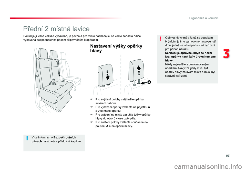 TOYOTA PROACE VERSO 2018 Návod na použití (in Czech) 93
3
Ergonomie a komfort
Spacetourer-VP_cs_Chap03_ergonomie-et-confort_ed01-2016
Nastavení výšky opěrky
hlavy
F Pro zvýšení polohy vytáhněte opěrku směrem nahoru.
F Pro vytažení opěrk TOYOTA PROACE VERSO 2018 Návod na použití (in Czech) 93
3
Ergonomie a komfort
Spacetourer-VP_cs_Chap03_ergonomie-et-confort_ed01-2016
Nastavení výšky opěrky
hlavy
F Pro zvýšení polohy vytáhněte opěrku směrem nahoru.
F Pro vytažení opěrk