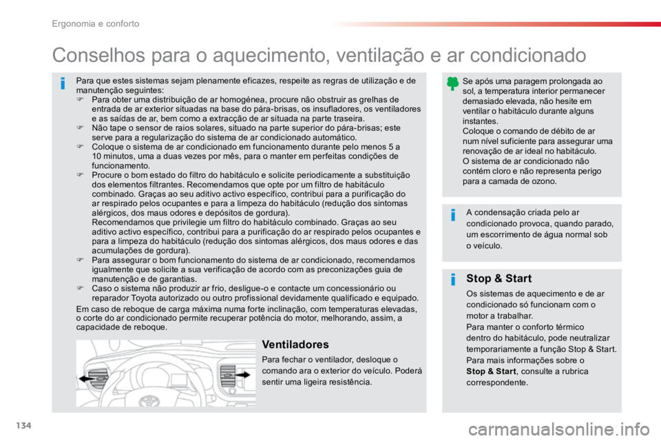 TOYOTA PROACE VERSO 2018 Manual de utilização (in Portuguese) 134
ProaceVerso_pt_Chap03_ergonomie-et-confort_ed01-2016
Para que estes sistemas sejam plenamente eficazes, respeite as regras de utilização e de
manutenção seguintes:
F Para obter uma distribuià TOYOTA PROACE VERSO 2018 Manual de utilização (in Portuguese) 134
ProaceVerso_pt_Chap03_ergonomie-et-confort_ed01-2016
Para que estes sistemas sejam plenamente eficazes, respeite as regras de utilização e de
manutenção seguintes:
F Para obter uma distribuiÃ