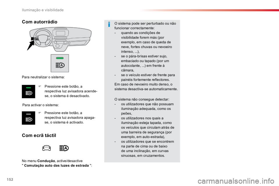 TOYOTA PROACE VERSO 2018 Manual de utilização (in Portuguese) 152
ProaceVerso_pt_Chap04_eclairage-et-visibilite_ed01-2016
No menu Condução, active/desactive
" Comutação auto das luzes de estrada ":O sistema pode ser perturbado ou não
funcionar c TOYOTA PROACE VERSO 2018 Manual de utilização (in Portuguese) 152
ProaceVerso_pt_Chap04_eclairage-et-visibilite_ed01-2016
No menu Condução, active/desactive
" Comutação auto das luzes de estrada ":O sistema pode ser perturbado ou não
funcionar c