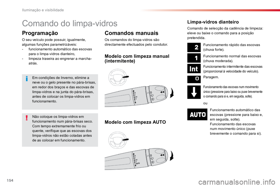 TOYOTA PROACE VERSO 2018 Manual de utilização (in Portuguese) 154
ProaceVerso_pt_Chap04_eclairage-et-visibilite_ed01-2016
Comando do limpa-vidros
Comandos manuais
Os comandos do limpa-vidros são
directamente efectuados pelo condutor.
Programação
O seu veícu TOYOTA PROACE VERSO 2018 Manual de utilização (in Portuguese) 154
ProaceVerso_pt_Chap04_eclairage-et-visibilite_ed01-2016
Comando do limpa-vidros
Comandos manuais
Os comandos do limpa-vidros são
directamente efectuados pelo condutor.
Programação
O seu veícu